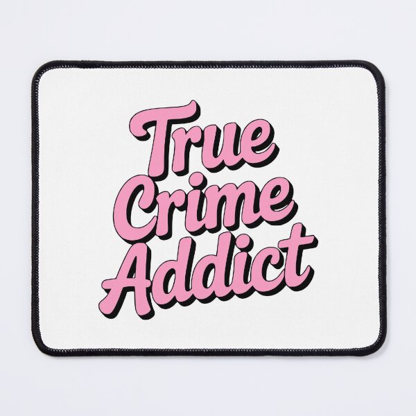 Item preview, True Crime Addict! Pink Girlie designed and sold by PMCreative.