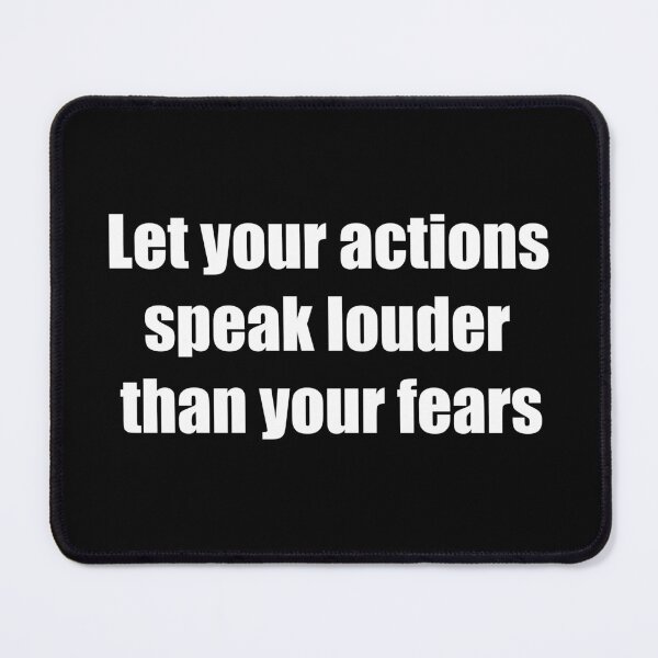 Item preview, Let your actions speak louder than your fears designed and sold by TheRefinedMind.