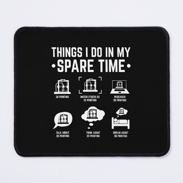 Item preview, 3D Printer Things I Do In My Spare Time 3D Printing designed and sold by EricaMaude1.