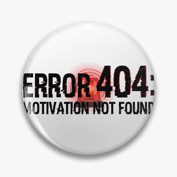 Artikelvorschau, FEHLER 404 Motivation nicht gefunden entworfen und verkauft von Strip to Stick.