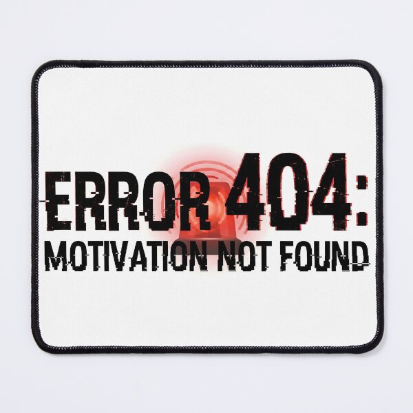 Artikelvorschau, FEHLER 404 Motivation nicht gefunden entworfen und verkauft von Strip to Stick.