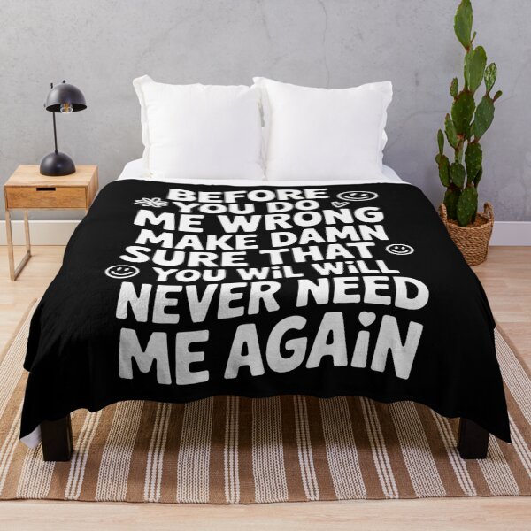 Item preview, Before You Do Me Wrong Make Sure Youll Never Need Me Again designed and sold by MeowtivationP.