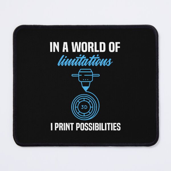 Item preview, In A World Of Limitations I Print Possibilities 3D Printer designed and sold by EricaMaude1.