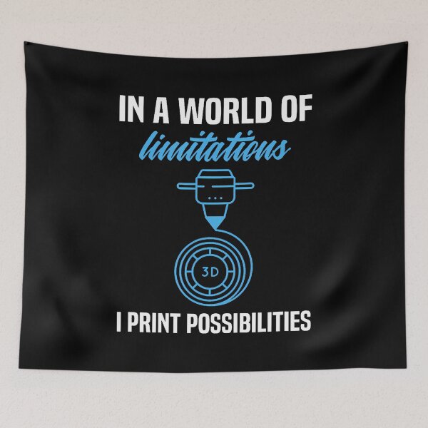 Item preview, In A World Of Limitations I Print Possibilities 3D Printer designed and sold by EricaMaude1.