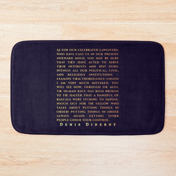Item preview, Denis Diderot: As for our celebrated lawgivers, who have cast us in our present awkward mold, you may be sure that they have acted to serve their interests and not ours. designed and sold by artbleed.
