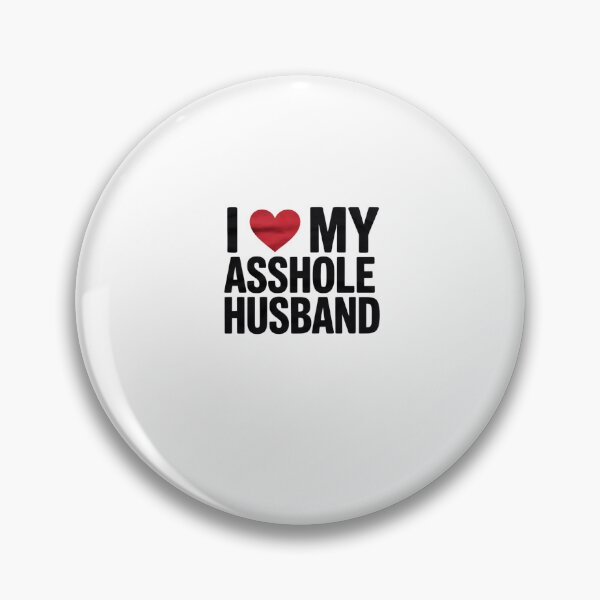 Item preview, I LOVE MY ASSHOLE HUSBAND SARCASTIC FOR WIFE  designed and sold by CombatTask.