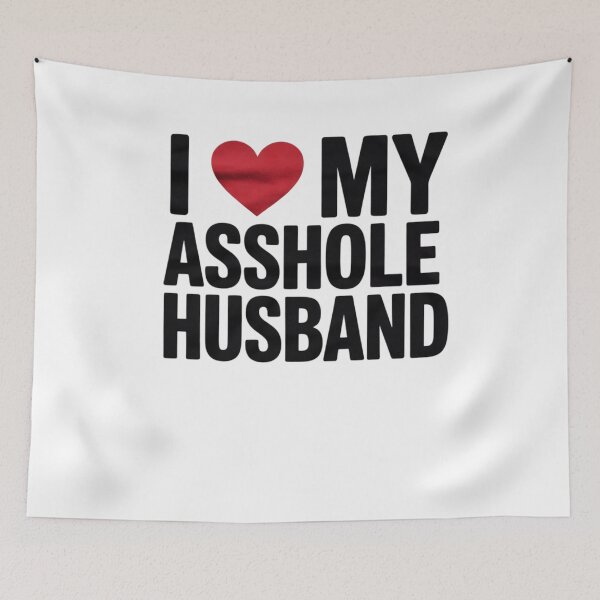 Item preview, I LOVE MY ASSHOLE HUSBAND SARCASTIC FOR WIFE  designed and sold by CombatTask.