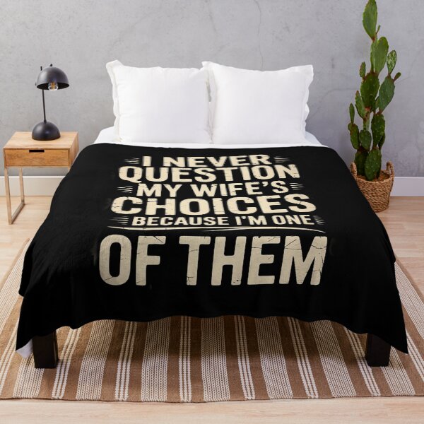 Item preview, I Never Question My Wife's Choices Marriage Humor Husband designed and sold by CombatTask.
