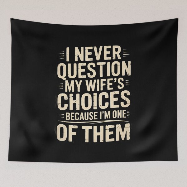 Item preview, I Never Question My Wife's Choices Marriage Humor Husband  designed and sold by CombatTask.