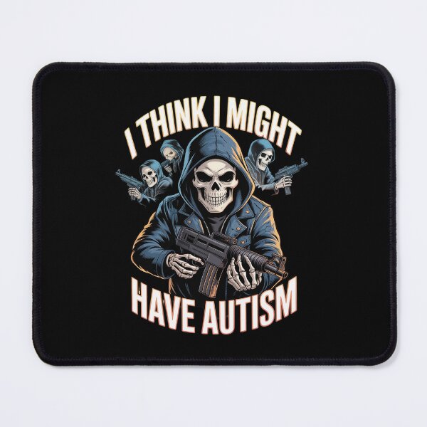 Item preview, I Think I Might Have Autism Meme Skeleton Tism Autistic  designed and sold by CombatTask.
