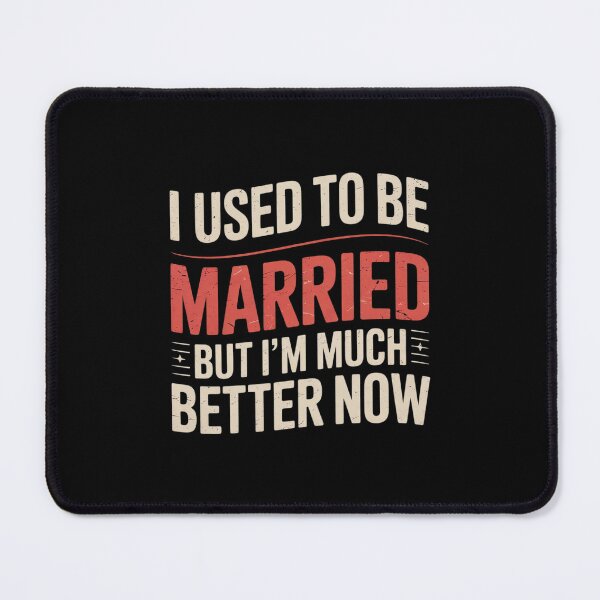 Item preview, I Used To Be Married But I'm Better Now Divorce Men Women designed and sold by MathisBellanger.