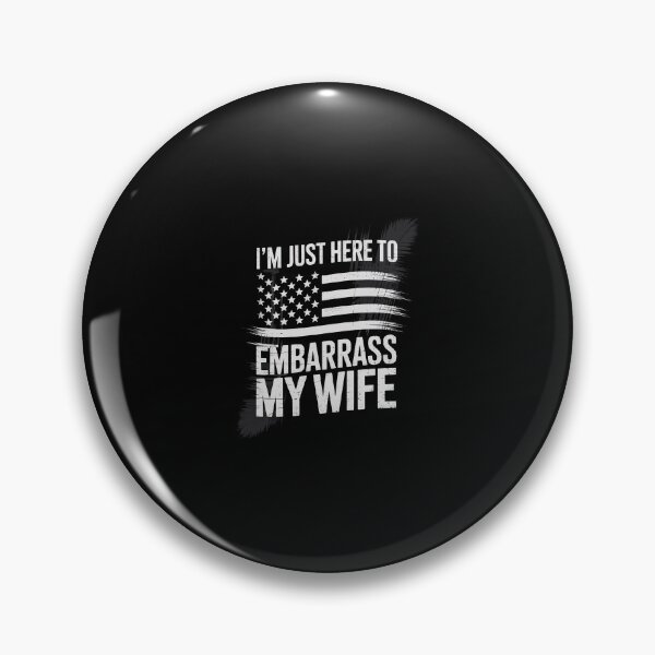 Item preview, I'm Just Here To Embarrass My Wife Husband Joke Humor  designed and sold by CombatTask.