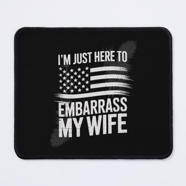 Item preview, I'm Just Here To Embarrass My Wife Husband Joke Humor designed and sold by CombatTask.