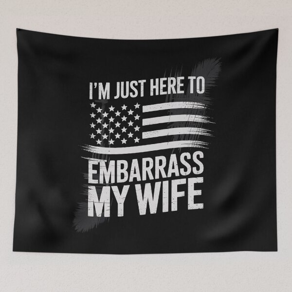 Item preview, I'm Just Here To Embarrass My Wife Husband Joke Humor  designed and sold by CombatTask.