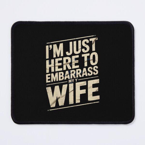 Item preview, I'm Just Here To Embarrass My Wife Husband Jokes  designed and sold by MathisBellanger.