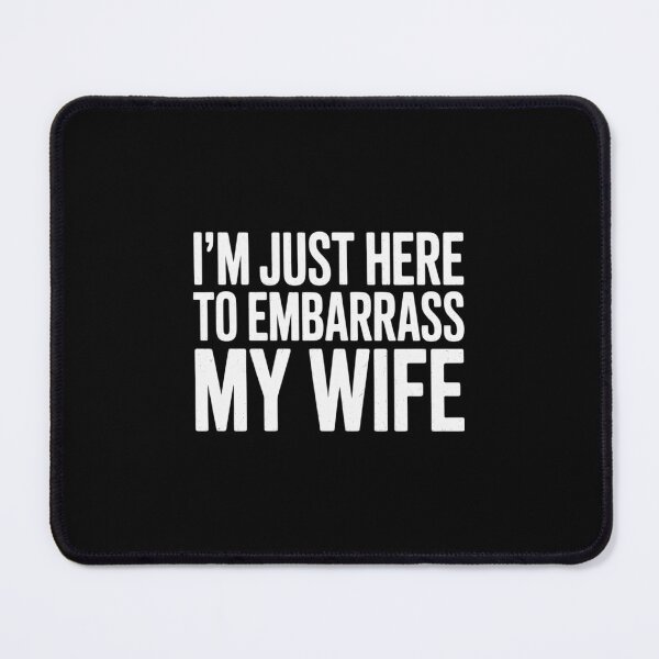 Item preview, I'm Just Here To Embarrass My Wife Husband Saying  designed and sold by CombatTask.