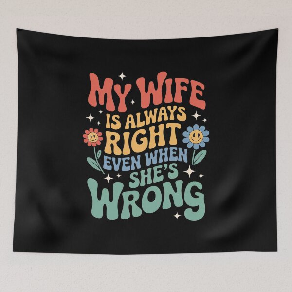Item preview, My Wife Is Always Right - Even When She's Wrong 1  designed and sold by CombatTask.
