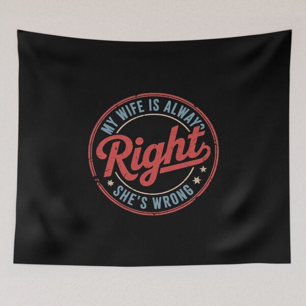 Item preview, My Wife Is Always Right - Even When She's Wrong  designed and sold by MathisBellanger.