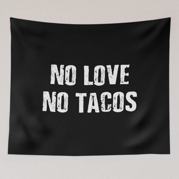 Item preview, No Love No Tacos Funny Food Quote designed and sold by Victor Shadehorn.