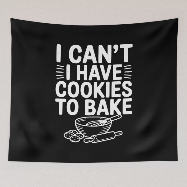 Item preview, I Can't I Have Cookies to Bake designed and sold by Frank Ring.