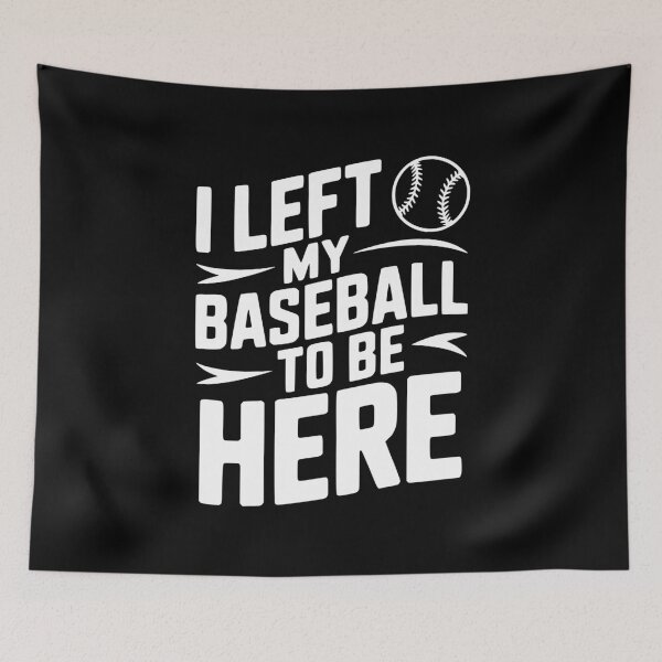 Item preview, I Left My Baseball to Be Here designed and sold by Frank Ring.