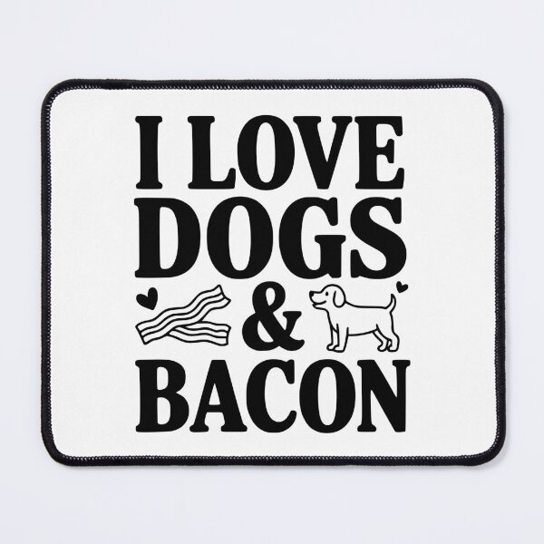 Item preview, I Love Dogs & Bacon designed and sold by Frank Ring.
