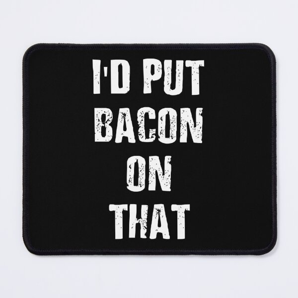 Item preview, I’d Put Bacon On That Funny Food Quote designed and sold by Victor Shadehorn.