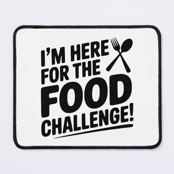 Item preview, I'm Here for the Food Challenge designed and sold by Frank Ring.