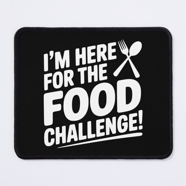 Item preview, I'm Here for the Food Challenge designed and sold by Frank Ring.