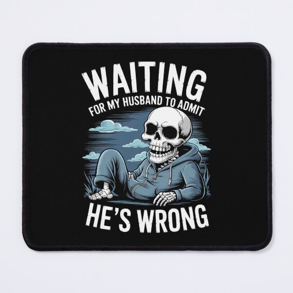 Item preview, Waiting for My Husband to Admit He's Wrong Skeleton  designed and sold by MathisBellanger.