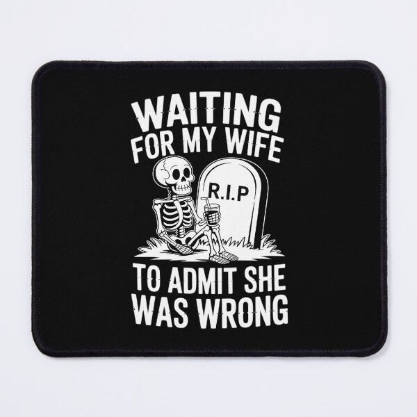 Item preview, Waiting For My Wife To Admit She Was Wrong Marriage Humor designed and sold by MathisBellanger.