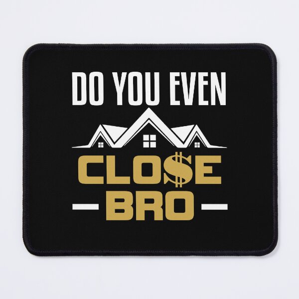 Item preview, Real Estate Agent - Do You Even Close Bro designed and sold by jaygo.