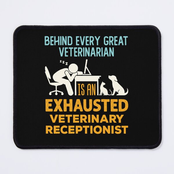 Item preview, Behind Every Great Veterinarian Is an Exhausted Veterinary Receptionist designed and sold by jaygo.