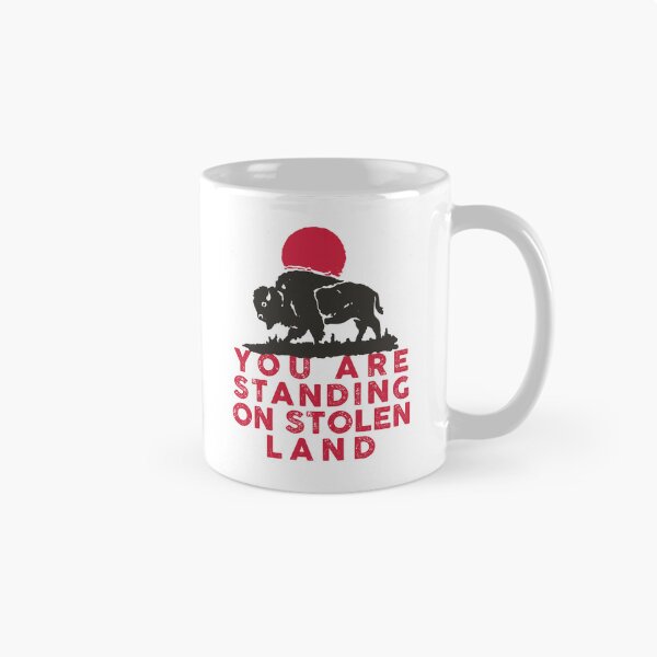 Item preview, You are standing on stolen land designed and sold by remerasnerdas.