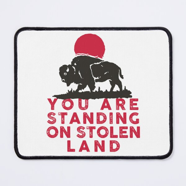 Item preview, You are standing on stolen land designed and sold by remerasnerdas.