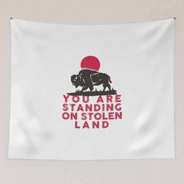 Item preview, You are standing on stolen land designed and sold by remerasnerdas.