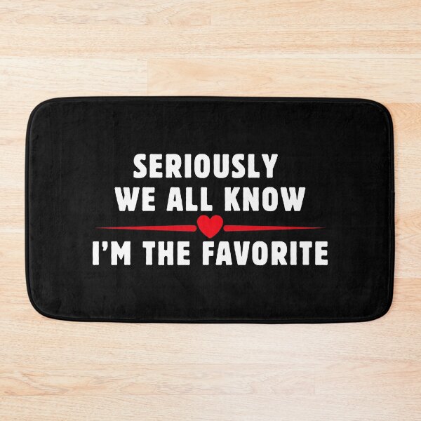 Item preview, Seriously We All Know I'm The Favorite – Funny Statement T-Shirt / Sticker Design designed and sold by Teetreasure2.