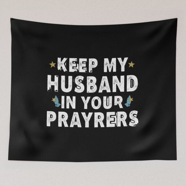 Item preview, Funny Wife Keep My Husband in Your Prayers Marriage Humor  designed and sold by MIMSCorneR.
