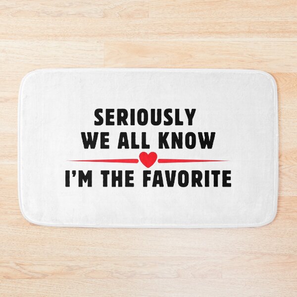 Item preview, Seriously We All Know I'm The Favorite – Funny Statement T-Shirt / Sticker Design designed and sold by Teetreasure2.