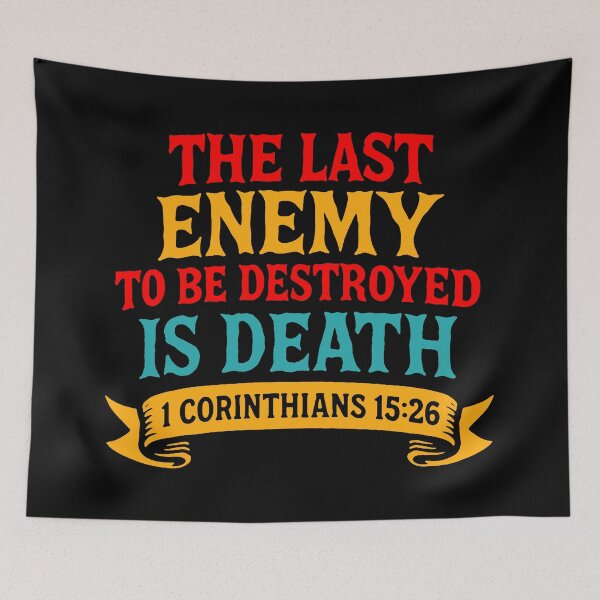 Item preview, 1 Corinthians 15:26 The Last Enemy to be Destroyed is Death designed and sold by plushism.