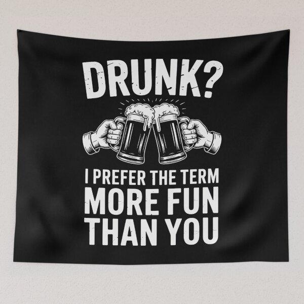 Item preview, Drunk Funny Joke Sayings designed and sold by RipleMalphite.