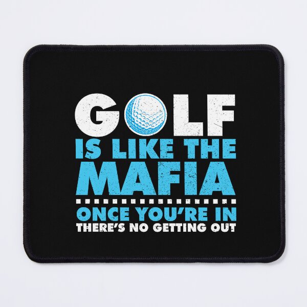Item preview, golf is like the mafia once you're in theres no way out designed and sold by jederichard2019.