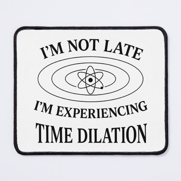 Item preview, Experiencing Time Dilation Humor Design designed and sold by ifdogscouldclap....