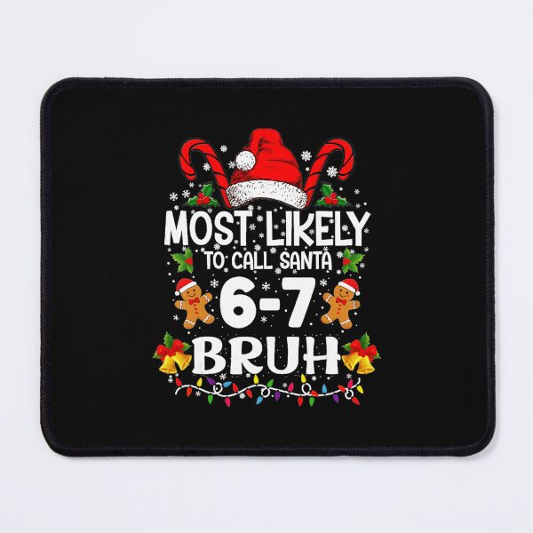 Item preview, Most Likely To Call Santa 67 Bruh Meme Funny Christmas  designed and sold by JEFDodsonArt.