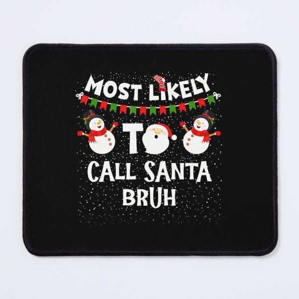 Item preview, Most Likely To Call Santa Bruh Funny Christmas Family Pajama  designed and sold by JEFDodsonArt.