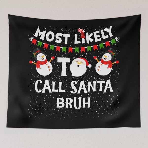 Item preview, Most Likely To Call Santa Bruh Funny Christmas Family Pajama  designed and sold by JEFDodsonArt.
