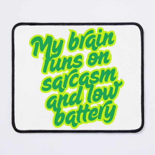 Item preview, My Brain Runs on Sarcasm and Low Battery Funny Quote designed and sold by ReykorShop.