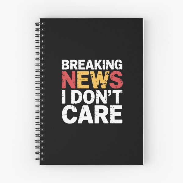 Item preview, Breaking News I Dont Care designed and sold by theartfulaspie.