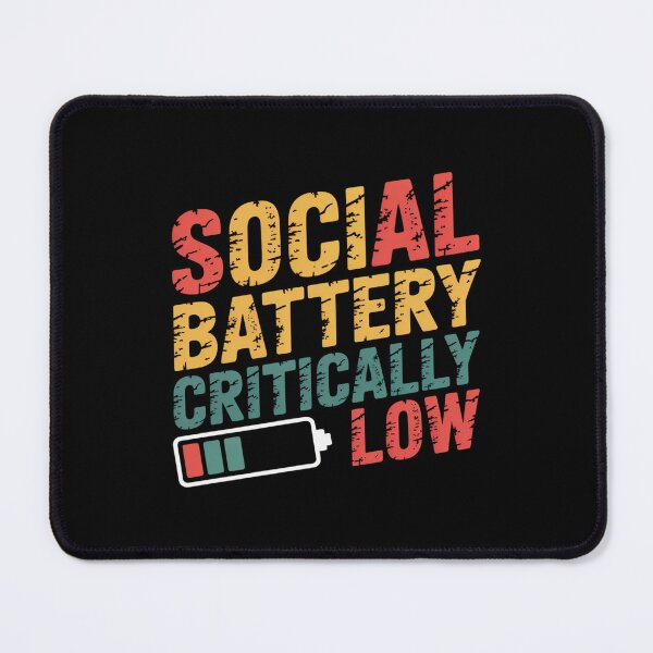 Item preview, Social Battery Critically Low designed and sold by theartfulaspie.