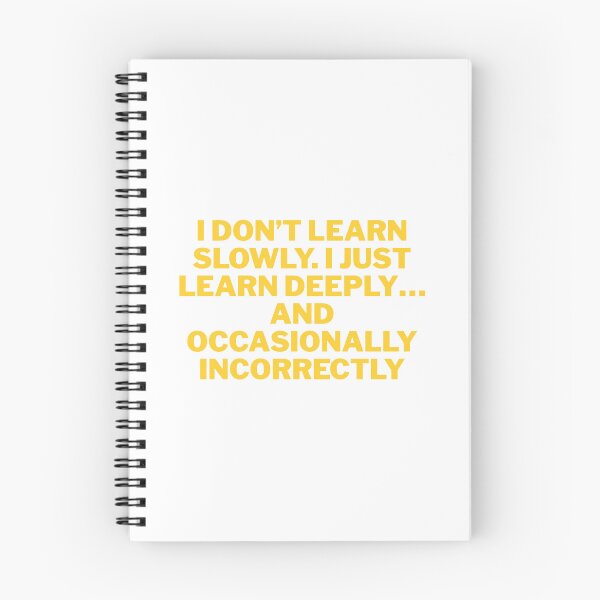 Item preview, I Don’t Learn Slowly, I Learn Deeply (and Occasionally Incorrectly) Funny Quote designed and sold by ReykorShop.